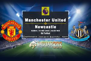 Prediksi Manchester United vs Newcastle 16 Mei 2024